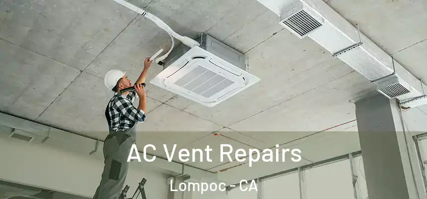  AC Vent Repairs Lompoc - CA