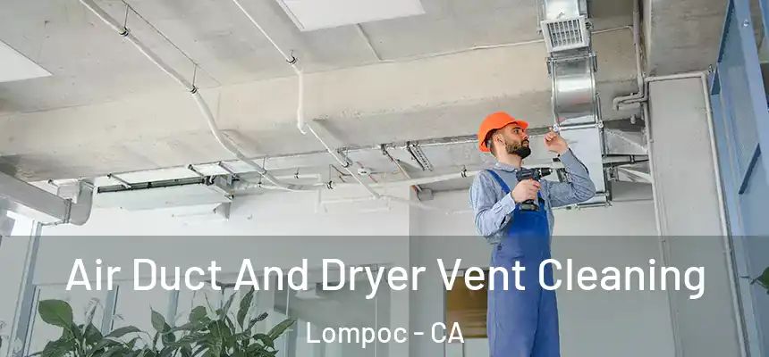  Air Duct And Dryer Vent Cleaning Lompoc - CA