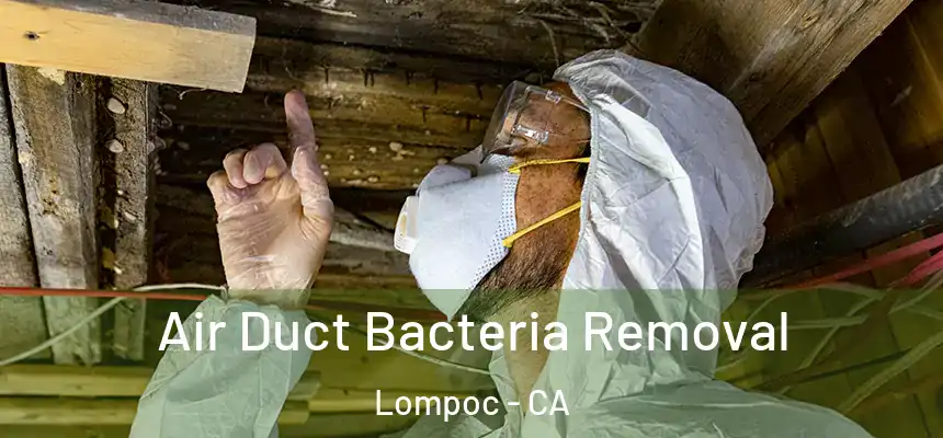Air Duct Bacteria Removal Lompoc - CA