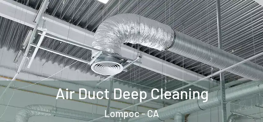  Air Duct Deep Cleaning Lompoc - CA