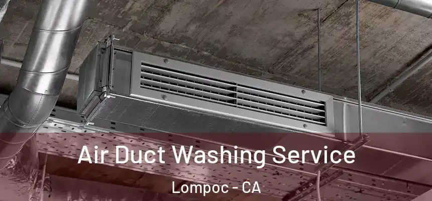  Air Duct Washing Service Lompoc - CA
