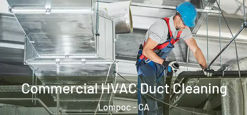  Commercial HVAC Duct Cleaning Lompoc - CA