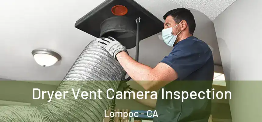  Dryer Vent Camera Inspection Lompoc - CA