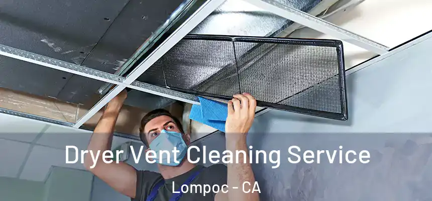 Dryer Vent Cleaning Service Lompoc - CA