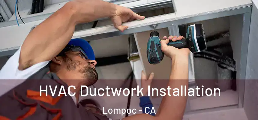  HVAC Ductwork Installation Lompoc - CA