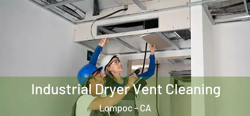  Industrial Dryer Vent Cleaning Lompoc - CA