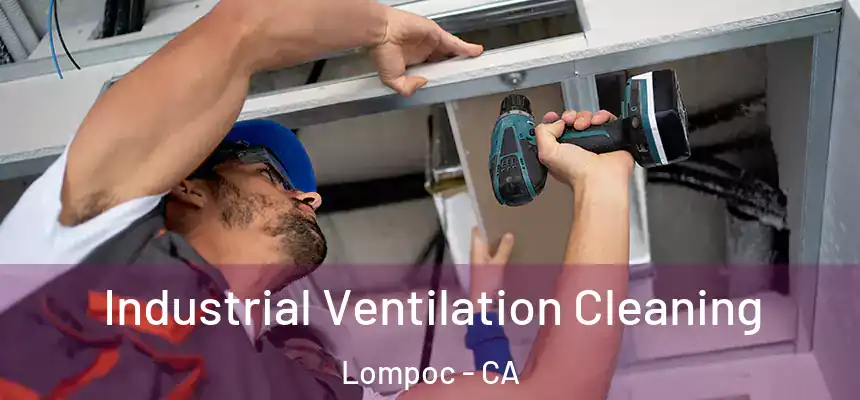  Industrial Ventilation Cleaning Lompoc - CA