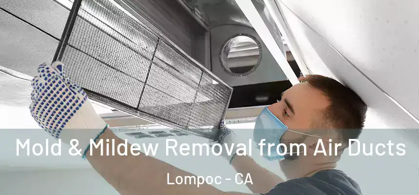  Mold & Mildew Removal from Air Ducts Lompoc - CA