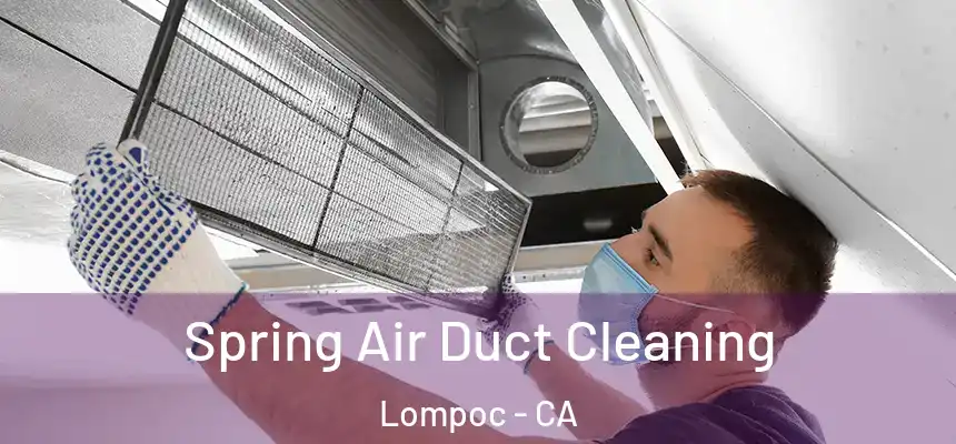 Spring Air Duct Cleaning Lompoc - CA